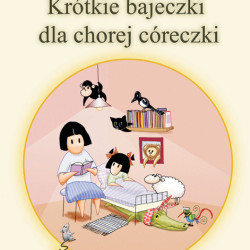 Krótkie bajeczki dla chorej córeczki – Joanna Monika Litwin