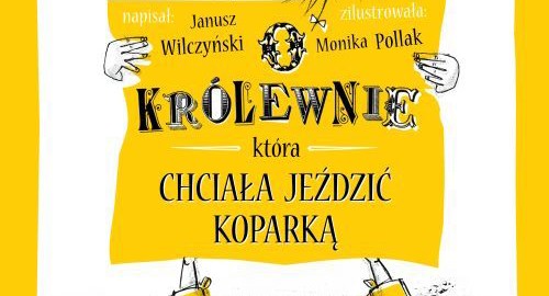 O Królewnie, która chciała jeździć koparką – lewnie, która chciała jeździć koparką – Janusz Wilczyński