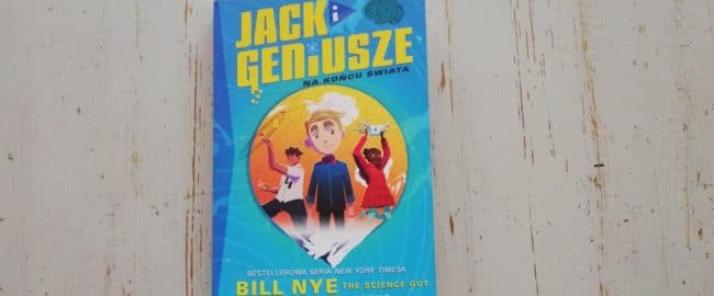 Jack i geniusze. Na końcu świata – Bill Nye, Gregory Mone