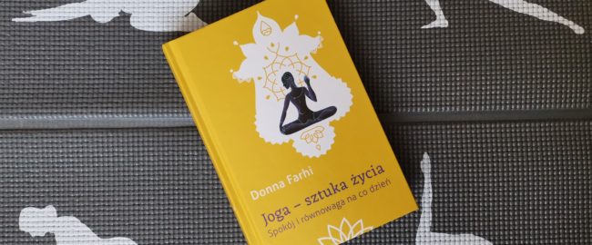 Joga – sztuka życia. Spokój i równowaga na co dzień – Donna Farhi