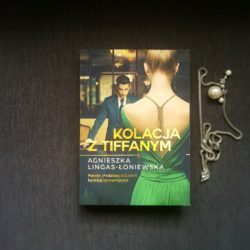Kolacja z Tiffany`m – Agnieszka Lingas-Łoniewska