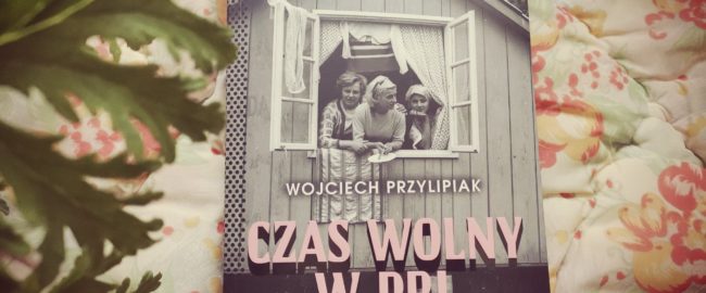 Czas wolny w PRL – Wojciech Przylipiak