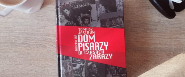 Dom pisarzy w czasach zarazy – Tomasz Jastrun