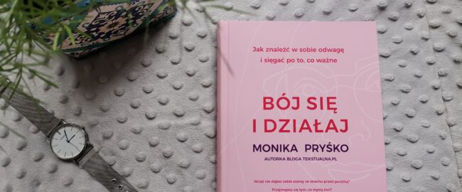 Bój się i działaj – Monika Pryśko