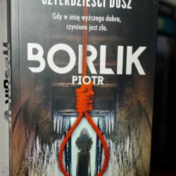 Czterdzieści dusz – Piotr Borlik