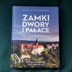 Zamki, dwory i pałace. Polska nieznana – Mikołaj Gospodarek