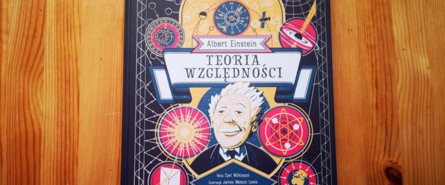 Myśli, które zmieniły świat. Albert Einstein. Teoria względności – Carl Wilkinson