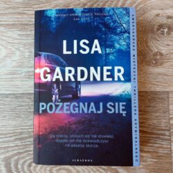 Pożegnaj się – Lisa Gardner