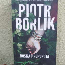 Boska proporcja – Piotr Borlik