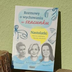 Rozmowy o wychowaniu w szacunku – Patrycja Frania, Katarzyna Kowalska-Bębas, Agata Frońska