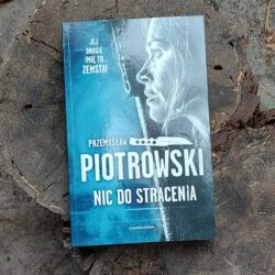 Nic do stracenia – Przemysław Piotrowski