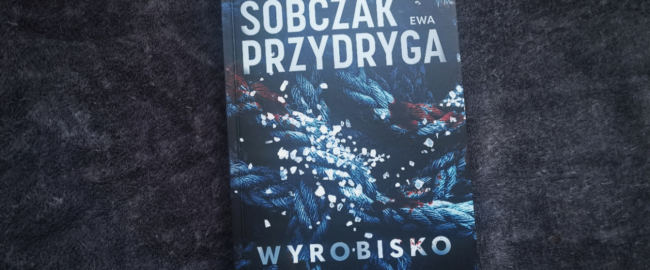 Wyrobisko – Ewa Przydryga, Małgorzata Oliwia Sobczak