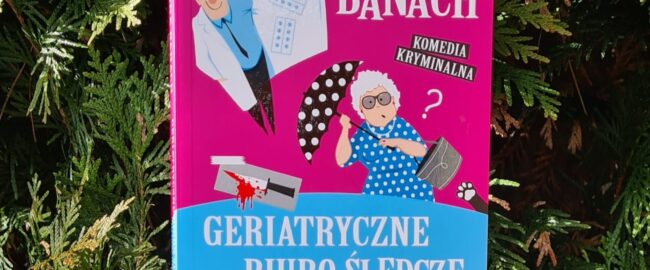 Geriatryczne Biuro Śledcze. Zajazd pod Szalonym Mnichem – Iwona Banach