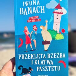 Przeklęta rzeźba i klątwa pasztetu – Iwona Banach