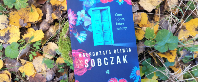 Ona i dom, który tańczy – Małgorzata Oliwia Sobczak