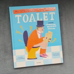 Smrodliwa historia toalet. Spłukana ciekawostkami i obrzydliwymi odkryciami – Olivia Meikle, Katie Nelson
