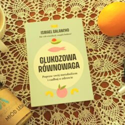 Glukozowa równowaga. Popraw swój metabolizm i zadbaj o zdrowie – Ismael Galancho