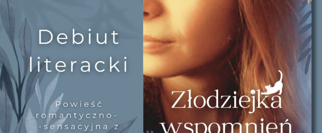 Złodziejka wspomnień. Zapowiedź debiutanckiej powieści Renaty Wasilewskiej