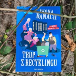 Trup z recyklingu – Iwona Banach