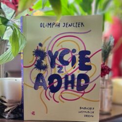 Życie z ADHD – Olimpia Jenczek