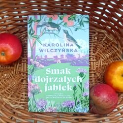 Smak dojrzałych jabłek – Karolina Wilczyńska