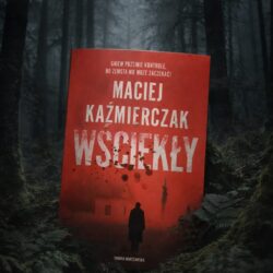Wściekły – Maciej Kaźmierczak