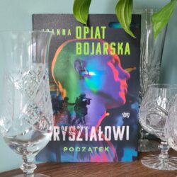 Kryształowi. Początek – Joanna Opiat-Bojarska