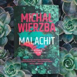 Malachit – Michał Wierzba