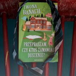 Przepraszam, czy ktoś zamawiał duszenie? – Iwona Banach