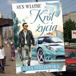 Syn wiatru. Król życia – Anna Stryjewska