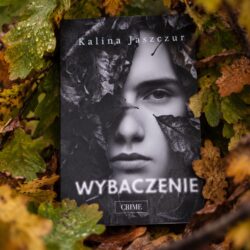 Wybaczenie – Kalina Jaszczur